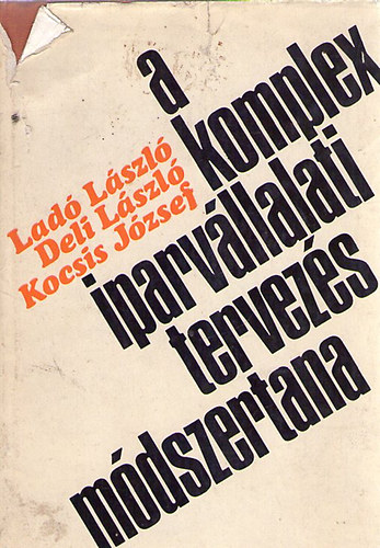 Ladó László; Deli László; Kocsis József - A komplex iparvállalati tervezés módszertana