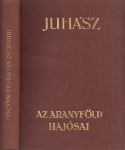 Juhász Vilmos - Az aranyföld hajósai