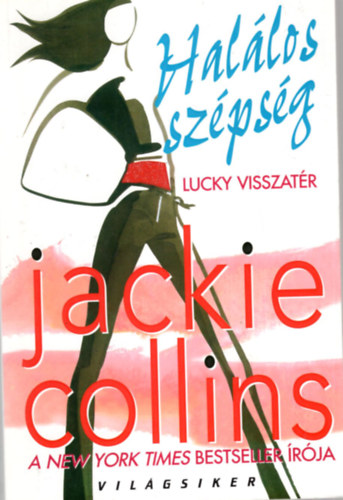 Jackie Collins, Lucy Kellaway, Charlie Higson - 3 db krimi ( egytt ) 1. Vrlz, 2. Forr tlrk, - A tzvdelmi oktatson is fellngolhat a szerelem, 3. Hallos szpsg- Lucky visszatr