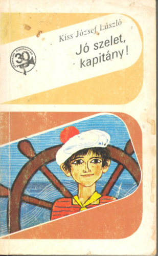 Kiss József László - Jó szelet, kapitány!