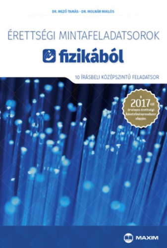 Dr. Mező Tamás; Dr. Molnár Miklós - Érettségi mintafeladatsorok fizikából - 10 írásbeli középszintű feladatsor