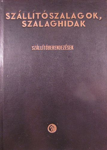 Galg�czy G�bor (szerk) - Sz�ll�t�szalagok, szalaghidak (Sz�ll�t�berendez�sek)
