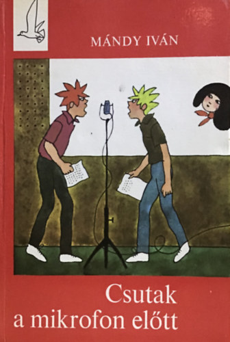 M�ndy Iv�n - Csutak a mikrofon el�tt (M�sodik kiad�s - R�ber L�szl� rajzaival)