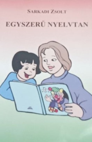 Sarkadi Zsolt - Egyszer� nyelvtan