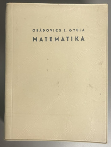 Obádovics József Gyula - Matematika (Kilencedik kiadás - 450 ábrával)
