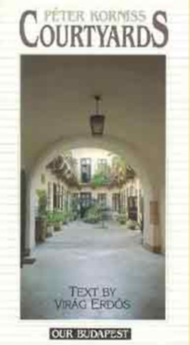 Péter Korniss, Erdős Virág - Courtyards (Our Budapest)
