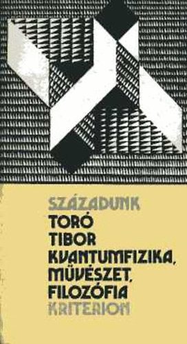 Tor Tibor - Kvantumfizika, mvszet, filozfia. Tudomnyos esszk, tanulmnyok