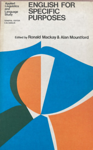 Alan Mountford, Ronald MacKay - English for Specific Purposes: A Case Study Approach - Angol nyelvészet