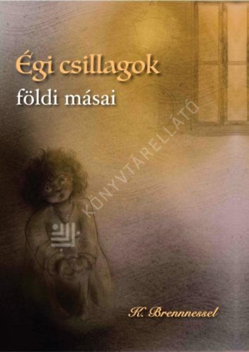 K. Brennnessel - Égi csillagok földi másai
