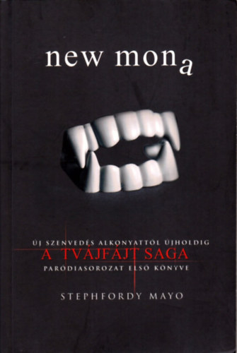 Stephfordy Mayo - New Mona - j szenveds alkonyattl jholdig: A Tvjfjt Saga pardiasorozat els knyve