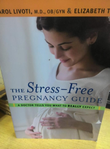 Carol Livoti, Elizabeth Topp - The stress-free pregnancy guide
