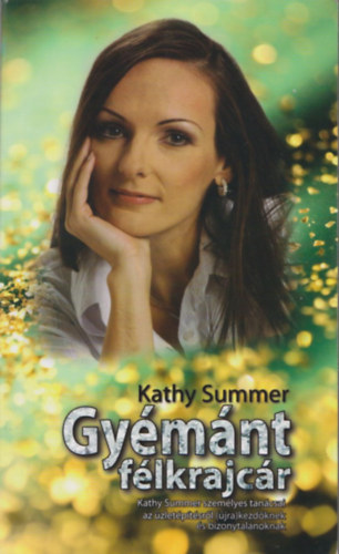 Kathy Summer - Gyémánt félkrajcár - Kathy Summer személyes tanácsai az üzletépítésről (újra)kezdőknek és bizonytalanoknak (dedikált)