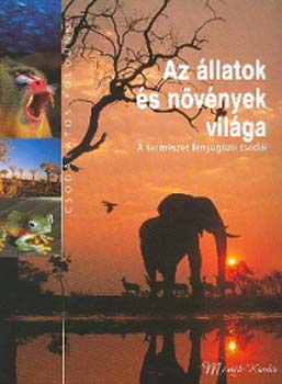 Merkl Ott; Szollt Gyrgy (szerk.) - Az llatok s nvnyek vilga