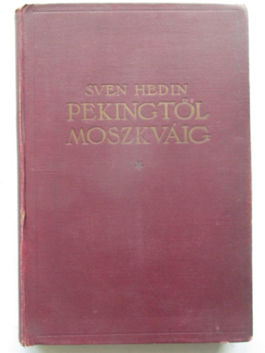 Sven Hedin - Pekingtől Moszkváig