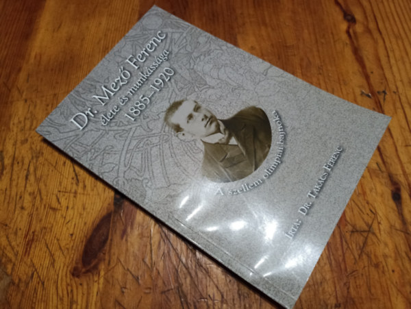 Dr. Takcs Ferenc - Dr. Mez Ferenc lete s munkssga 1885-1920 - A szellem olimpiai bajnoka