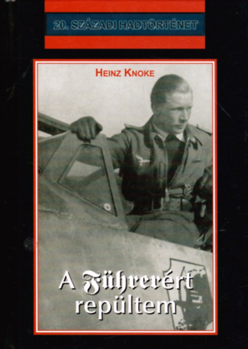 Heinz Knoke - A F�hrer�rt rep�ltem