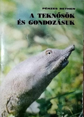 Pnzes Bethen - A teknsk s gondozsuk - A teknskrl ltalban; A teknsk frhelye a laksban, beszerzse s szlltsa; Tancsok a teknsk tenysztshez