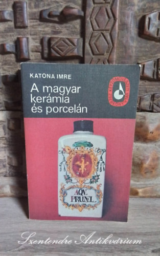 Katona Imre, Pszti Margit (szerk.), Donth Pter (graf.) - A magyar kermia s porceln -  A kermia fogalma, felosztsa. Formai s dsztsbeli sajtossgai; Gyri, Npies fajanszok; Kgyrak; Porcelnfestdk