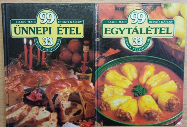Lajos Mari, Hemz� K�roly - 2 db szak�csk�nyv: 99 �nnepi �tel 33 sz�nes �telfot�val - 99 egyt�l�tel 33 sz�nes �telfot�val