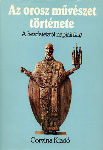Az orosz mvszet trtnete  - a kezdetektl napjainkig