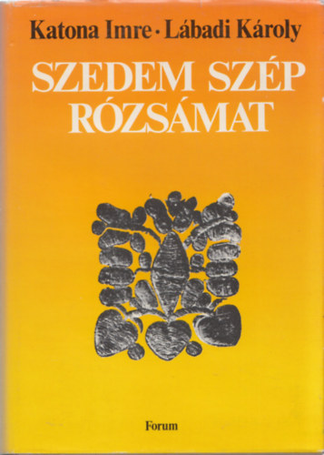 Katona Imre s Lbadi Kroly (szerk.) - Szedem szp rzsmat - Npi mondkk, versek, dalok a Drvaszgbl s Szlavnibl.