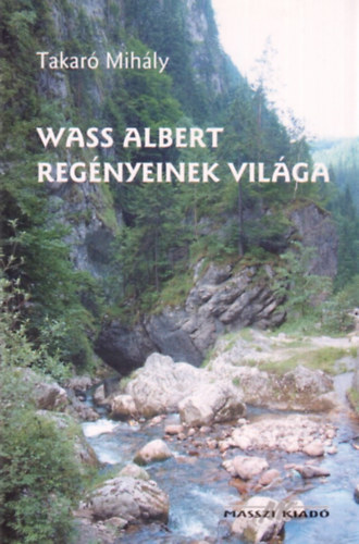 Takar� Mih�ly - Wass Albert reg�nyeinek vil�ga