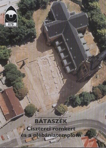 Valter Ilona - Bátaszék - Ciszterci romkert...Tájak Korok Múzeumok Kiskönyvtára 679