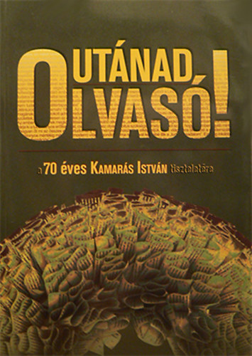Gczi Jnos-Makai Pter (szerk.) - Utnad, Olvas! - a 70 ves Kamars Istvn tiszteletre