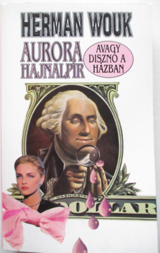 Herman Wouk - Aurora hajnalp�r, avagy diszn� a h�zban