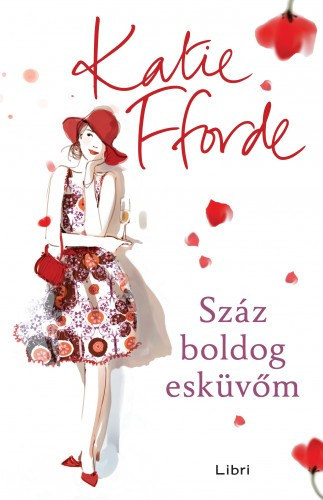 Szerző Katie Fforde Szerkesztő Gimes Katalin Fordító Görbe Angéla - Száz boldog esküvőm (Wedding Season) - Görbe Angéla fordítása