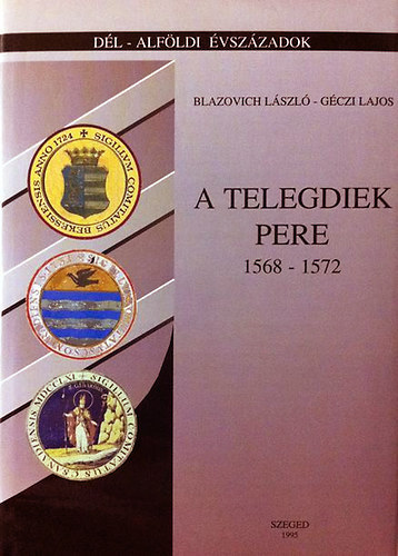 Gczi Lajos, Blazovich Lszl - A Telegdiek pere (1568-1572)