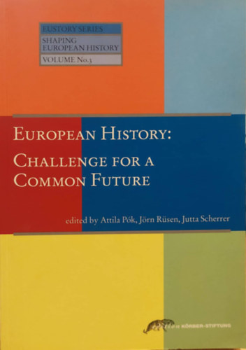 Pk Attila, Jutta Scherrer, Jrn Rsen - European History: Challenge for a Common Future