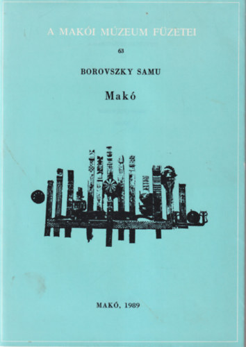 T�th Ferenc - Borovszky Samu Mak� - A Mak�i M�zeum F�zetei 63