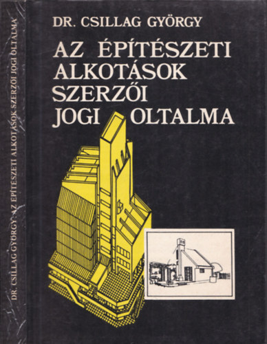 dr. Csillag György - Az építészeti alkotások szerzői jogi oltalma