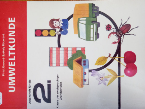 Pirisi J�nosn�, Sz�kely R�bertn� - Umweltkunde Arbeitsheft f�r die 2. Klasse der zweisprachigen Grundschulen