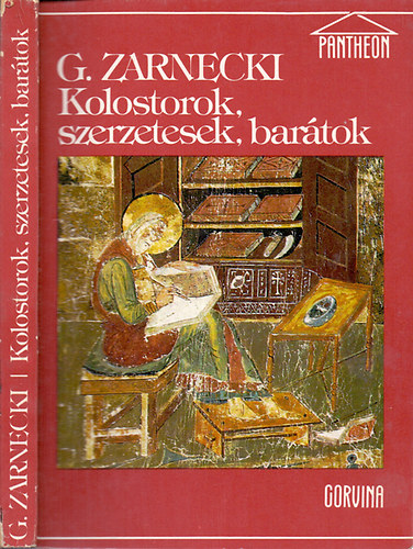 George Zarnecki, SZERZŐ George Zarnecki FORDÍTÓ Sarodi Tibor LEKTOR Sz. Jónás Ilona - Kolostorok, szerzetesek, barátok A szerzetesség kialakulása - A szerzetesség térhódítása - A kolostorok művészete és művészei