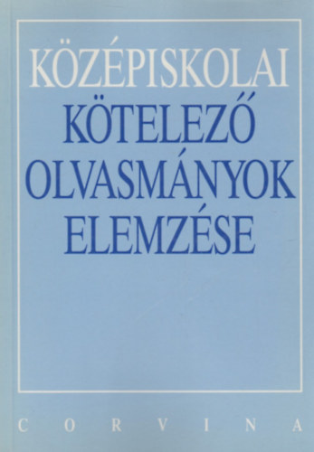 Kelecsnyi Lszl Zoltn-Osztovits Szabolcs-Turcsnyi Mrta - Kzpiskolai ktelez olvasmnyok elemzse