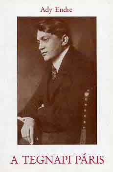 Ady Endre - A tegnapi Páris