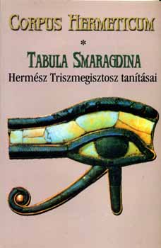 Prkai Attila (ford.) - Corpus Hermeticum - Tabula Smaragdina (Hermsz Triszmegisztosz tantsa)