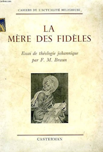F. M. Braun - La mere des fideles (essai de thologie johannique)