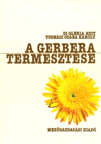 Di Gleria E.-Tusn�di Cs.K. - A gerbera termeszt�se