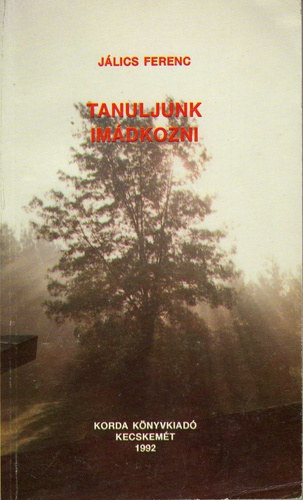 Jlics Ferenc - Tanuljunk imdkozni