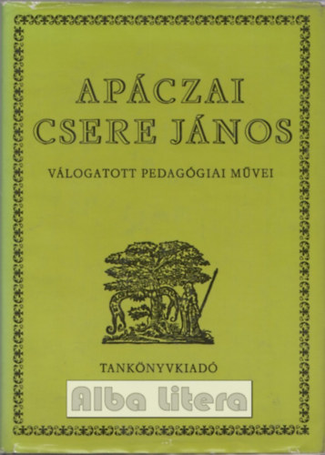 Apczai Csere Jnos - Apczai Csere Jnos vlogatott pedaggiai mvei