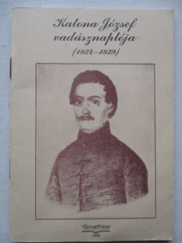 Dr. Krizsn Lszl (szveget gond.; bevezet) - Katona Jzsef vadsznaplja   (1824-1829)