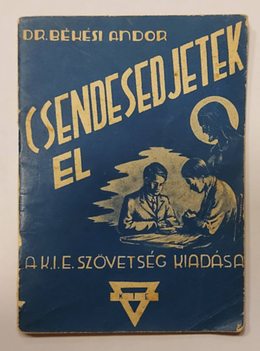 dr. Békési Andor - Csendesedjetek el (Tizenegy elmélkedés)