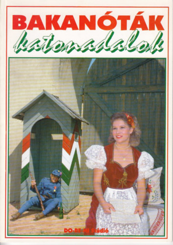 Dr.Drnyei Lszl (lekt.) - Bakantk - Katonadalok