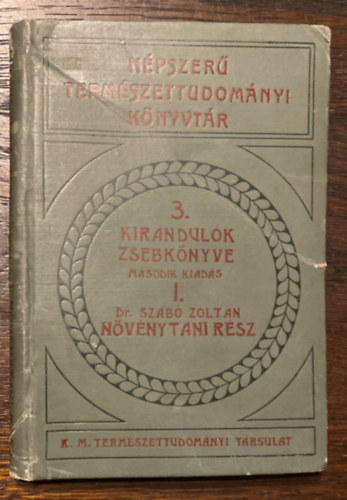 Dr. Szab Zoltn - Npszer termszettudomnyi knyvtr 3. - Kirndulk zsebknyve I. Nvnytani rsz - tmutat nvnyek gyjtsre, konzervlsra, nvnygyjtemnyek berendezsre s nvnytani megfigyelsekre - 64 kppel