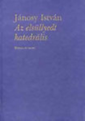 Jánosy István - Az elsüllyedt katedrális - Hatvan év versei - dedikált