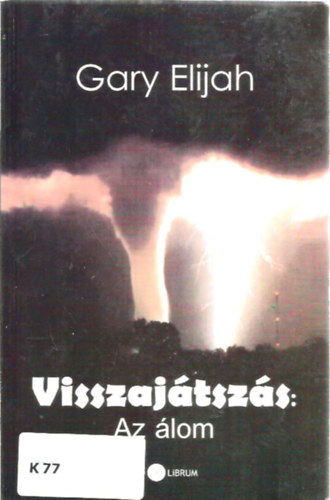 Gary Elijah - Visszajtszs: Az lom