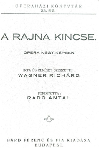 Rad Antal (ford.), Wagner Richrd - A Rajna kincse - Opera ngy kpben